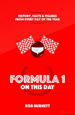 Formula One On This Day: History, Facts and Figures from Every Day of the Year - Rob Burnett [KSIĄŻKA]