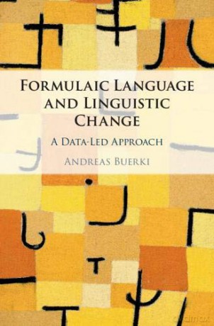 Formulaic Language and Linguistic Change: A Data-Led Approach - Andreas Buerki [KSIĄŻKA]