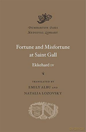 Fortune and Misfortune at Saint Gall: 68 (Dumbarton Oaks Medieval Library (HUP)) - Ekkehard IV [KSIĄŻKA]