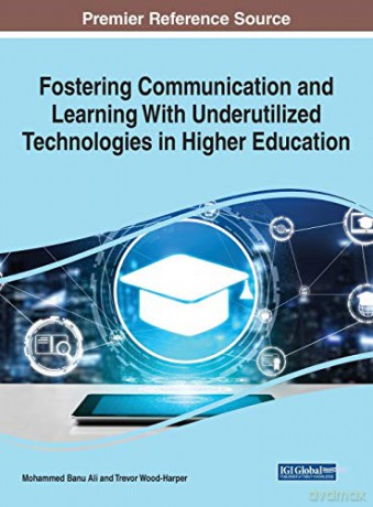 Fostering Communication and Learning With Underutilized Technologies in Higher Education, 1 volume - Mohammed Banu Ali [KSIĄŻKA]