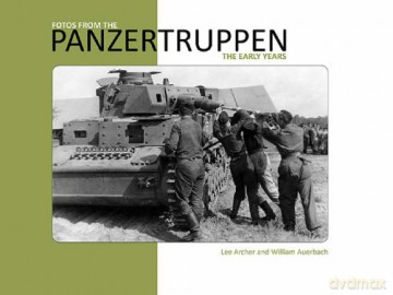 Fotos from the Panzertruppen: The Early Years - Lee Archer [KSIĄŻKA]