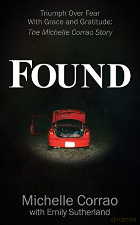 Found: Triumph Over Fear With Grace and Gratitude: The Michelle Corrao Story - Michelle Corrao [KSIĄŻKA]
