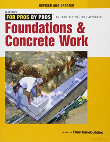 Foundations and Concrete Work (Revised and Updated) (For Pros By Pros) [KSIĄŻKA]