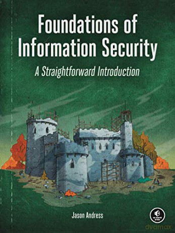 Foundations of Information Security: A Straightforward Introduction - Jason Andress [KSIĄŻKA]