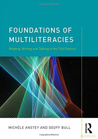 Foundations of Multiliteracies: Reading, Writing and Talking in the 21st Century - Michele Anstey [KSIĄŻKA]