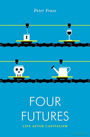 Four Futures: Life after Capitalism (Jacobin) - Peter Frase [KSIĄŻKA]
