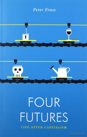 Four Futures: Life after Capitalism (Jacobin) - Peter Frase [KSIĄŻKA]