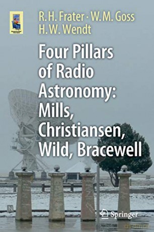 Four Pillars of Radio Astronomy: Mills, Christiansen, Wild, Bracewell (Astronomers' Universe) - R.H. Frater [KSIĄŻKA]