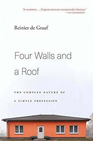 Four Walls and a Roof: The Complex Nature of a Simple Profession - Reinier de Graaf [KSIĄŻKA]