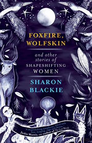 Foxfire, Wolfskin and Other Stories of Shapeshifting Women - Sharon Blackie [KSIĄŻKA]
