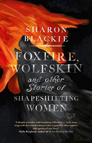 Foxfire, Wolfskin and Other Stories of Shapeshifting Women - Sharon Blackie [KSIĄŻKA]