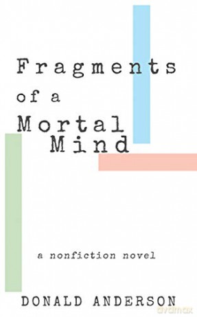 Fragments of a Mortal Mind: A Nonfiction Novel - Donald Anderson [KSIĄŻKA]