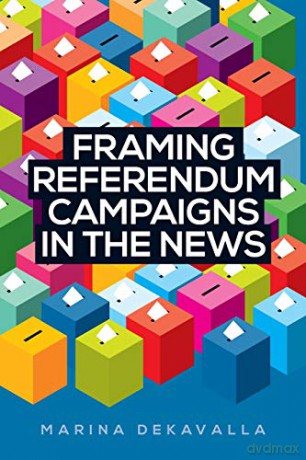 Framing referendum campaigns in the news - Marina Dekavalla [KSIĄŻKA]