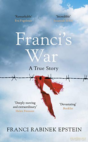 Franci's War: The incredible true story of one woman's survival of the Holocaust - Franci Rabinek Epstein [KSIĄŻKA]
