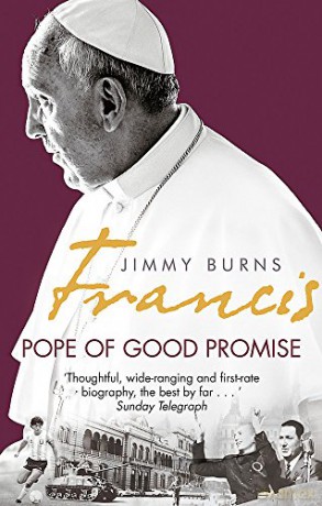 Francis: Pope of Good Promise: From Argentina's Bergoglio to the World's Francis - Jimmy Burns [KSIĄŻKA]