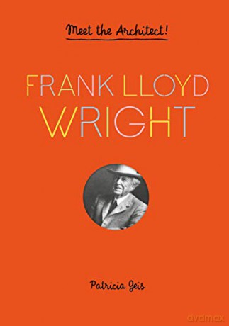 Frank Lloyd Wright: Meet the Architect!: 1 - Patricia Geis [KSIĄŻKA]