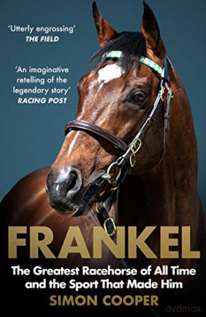 Frankel: The Greatest Racehorse of All Time and the Sport That Made Him - Simon Cooper [KSIĄŻKA]