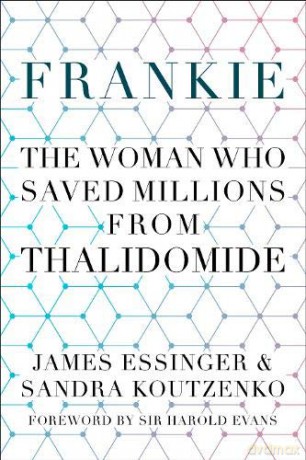 Frankie: The Woman Who Saved Millions from Thalidomide - James Essinger [KSIĄŻKA]
