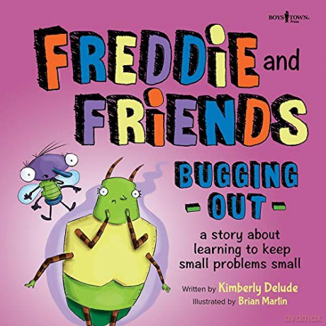 Freddie and Friends: Bugging Out: A Story about Learning to Keep Small Problems Small: 6 (Freddie the Fly) - Kimberly Delude [KSIĄŻKA]