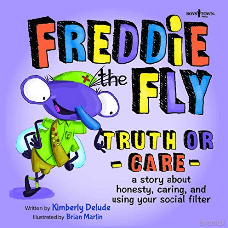 Freddie the Fly: Truth or Care: A Story about Honesty, Caring, and Using Your Social Filter: 5 - Kimberley Delude [KSIĄŻKA]