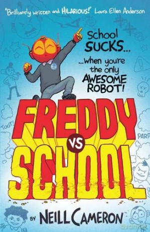 Freddy vs School: 1 (The Awesome Robot Chronicles) - Neill Cameron [KSIĄŻKA]