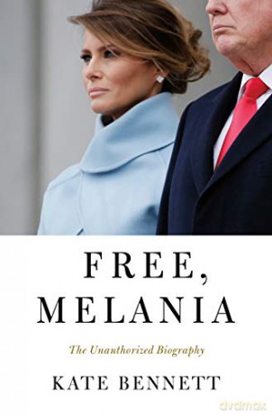 Free, Melania: The Unauthorized Biography - Kate Bennett [KSIĄŻKA]