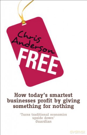 Free: How today's smartest businesses profit - Chris Anderson [KSIĄŻKA]