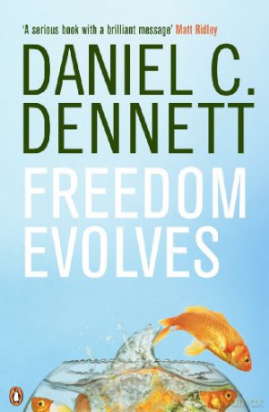 Freedom Evolves: Daniel C. Dennett - Daniel C. Dennett [KSIĄŻKA]