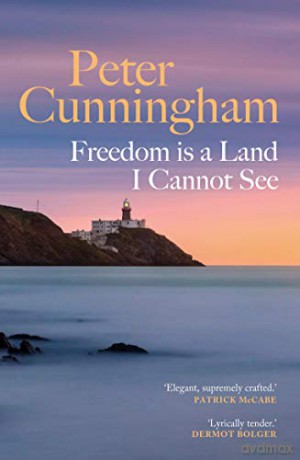 Freedom is a Land I Cannot See - Peter Cunningham [KSIĄŻKA]