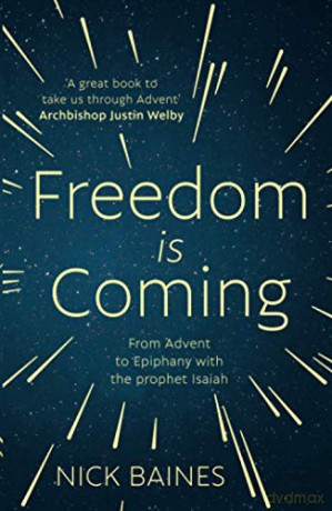Freedom is Coming: From Advent to Epiphany with the Prophet Isaiah - Nick Baines [KSIĄŻKA]