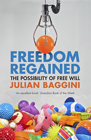 Freedom Regained: The Possibility of Free Will - Julian Baggini [KSIĄŻKA]