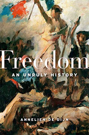 Freedom: An Unruly History - Annelien de Dijn [KSIĄŻKA]