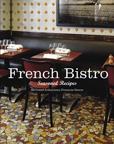 French Bistro: Seasonal Recipes - Bertrand Auboyneau [KSIĄŻKA]