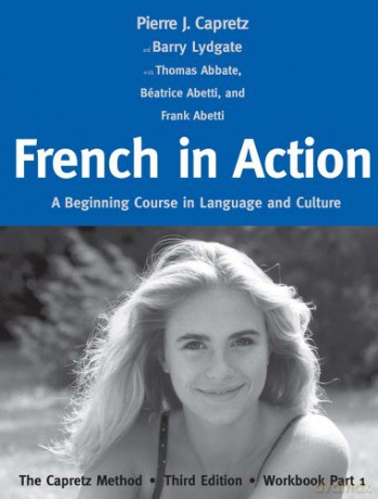 French in action: A Beginning Course in Language and Culture - The Capretz Method, Workbook, Part 1 - Pierre Capretz [KSIĄŻKA]