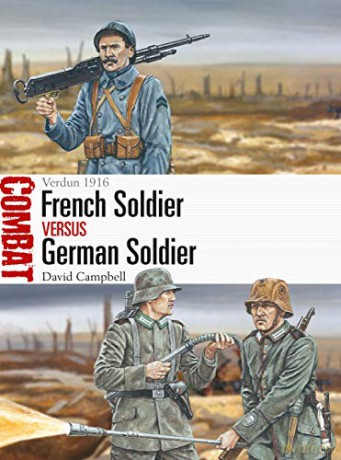 French Soldier vs German Soldier: Verdun 1916 (Combat) - David Campbell [KSIĄŻKA]