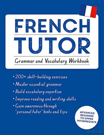 French Tutor: Grammar and Vocabulary Workbook (Learn French with Teach Yourself): Advanced beginner to upper intermediate course (Language Tutors) - Mary C. Christensen, PhD [KSIĄŻKA]