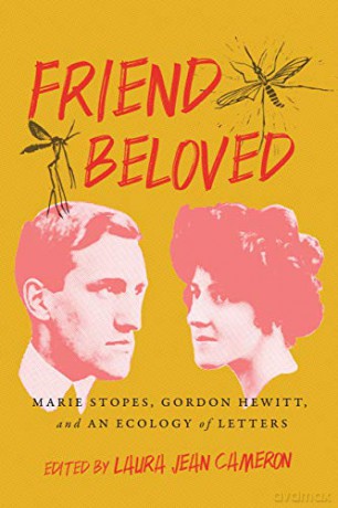 Friend Beloved: Marie Stopes, Gordon Hewitt, and an Ecology of Letters - Laura Jean [KSIĄŻKA]