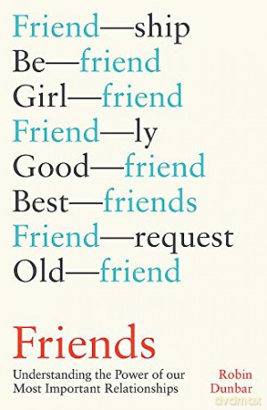 Friends: Understanding the Power of our Most Important Relationships - Robin Dunbar [KSIĄŻKA]