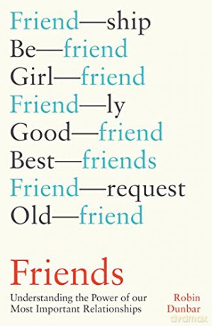 Friends: Understanding the Power of our Most Important Relationships - Robin Dunbar [KSIĄŻKA]