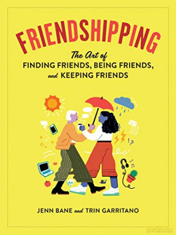 Friendshipping: The Art of Finding Friends, Being Friends, and Keeping Friends - Jenn Bane [KSIĄŻKA]