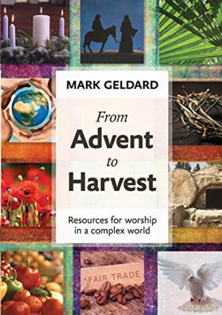 From Advent to Harvest: Worship resources for a complex world: Resources For Worship In A Complex World - Mark Geldard [KSIĄŻKA]