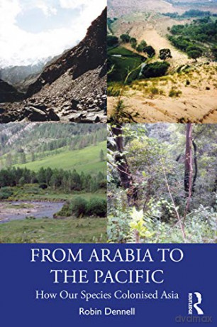 From Arabia to the Pacific: How Our Species Colonised Asia - Robin Dennell [KSIĄŻKA]
