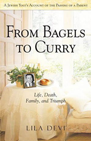 From Bagels To Curry: Life, Death, Family, and Triumph - Lila Devi [KSIĄŻKA]
