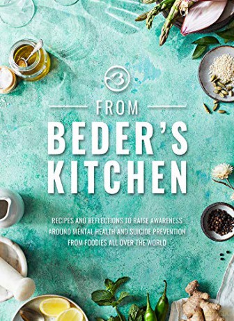 From Beder's Kitchen: Recipes and reflections to raise awareness around mental health and suicide prevention from foodies all over the world [KSIĄŻKA]