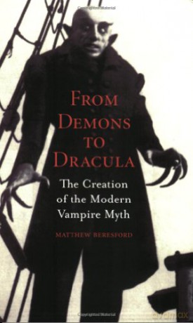 From Demons to Dracula: The Creation of the Modern Vampire Myth - Matthew Beresford [KSIĄŻKA]