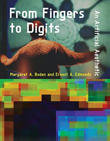 From Fingers to Digits: An Artificial Aesthetic (Leonardo) - Margaret A. Boden [KSIĄŻKA]