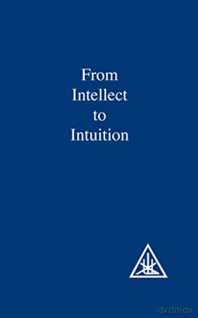 From Intellect to Intuition - Alice A. Bailey [KSIĄŻKA]