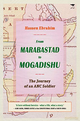 From Marabastad to Mogadishu: The Journey of an ANC Soldier - Hassen Ebrahim [KSIĄŻKA]