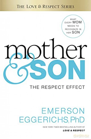 From Mother to Son: The Respect Effect - Eggerichs Emerson [KSIĄŻKA]