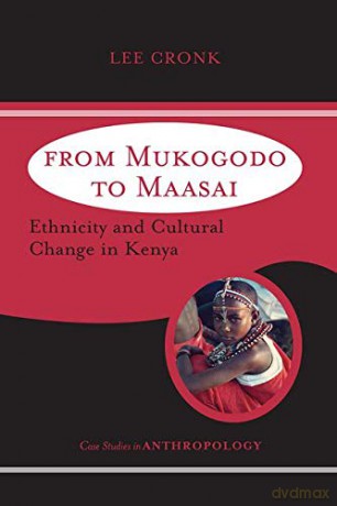 From Mukogodo To Maasai: Ethnicity and Cultural Change In Kenya (Case Studies in Anthropology) - Howard Wiarda [KSIĄŻKA]